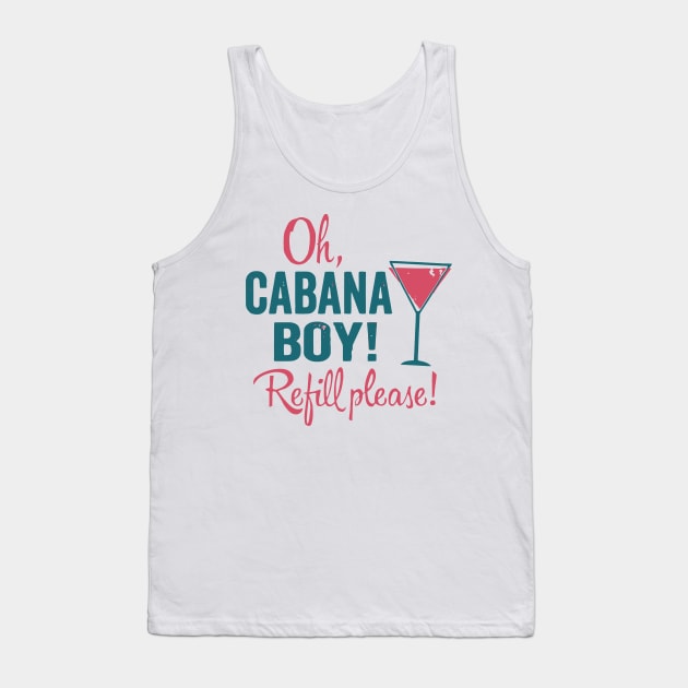 Cabana Boy - Refill Please Tank Top by johnoconnorart